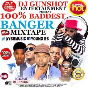 Dj Gunshut - 100% BADDEST BANGER MIX